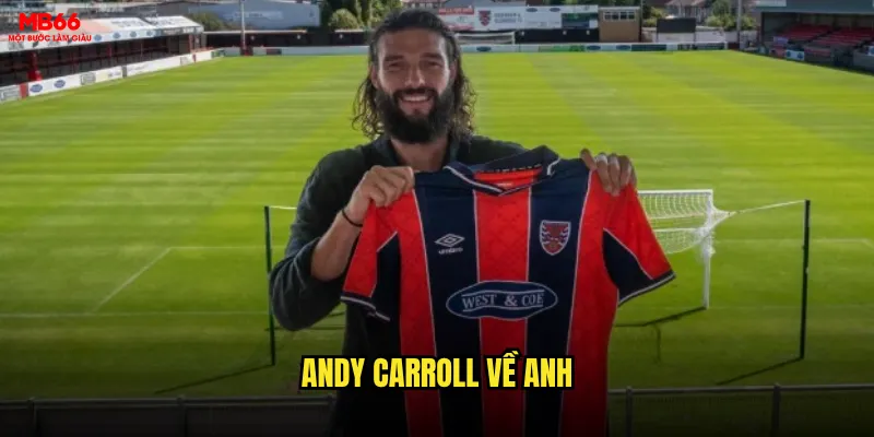 Andy Carroll về Anh