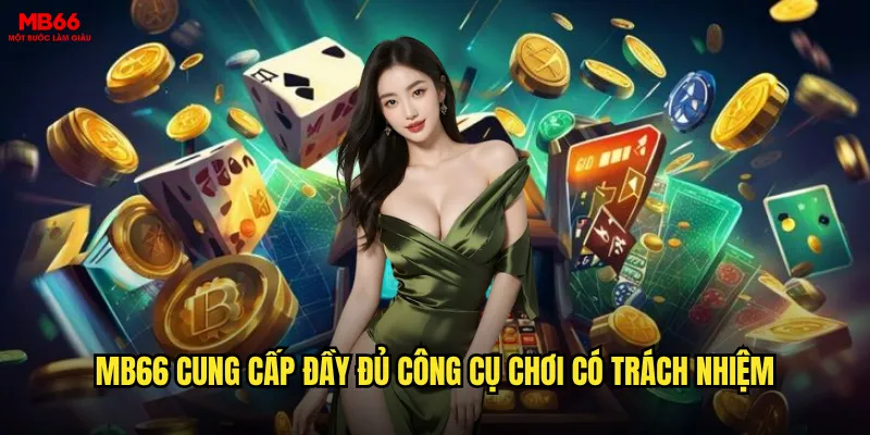 Chơi có trách nhiệm MB66 được hỗ trợ hiệu quả như thế nào? 1 MB66 cung cấp đầy đủ công cụ chơi có trách nhiệm