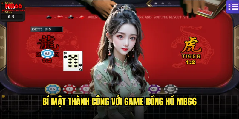 Rồng hổ MB66 có xứng đáng với danh tiếng 3 Bí mật thành công với game Rồng hổ MB66