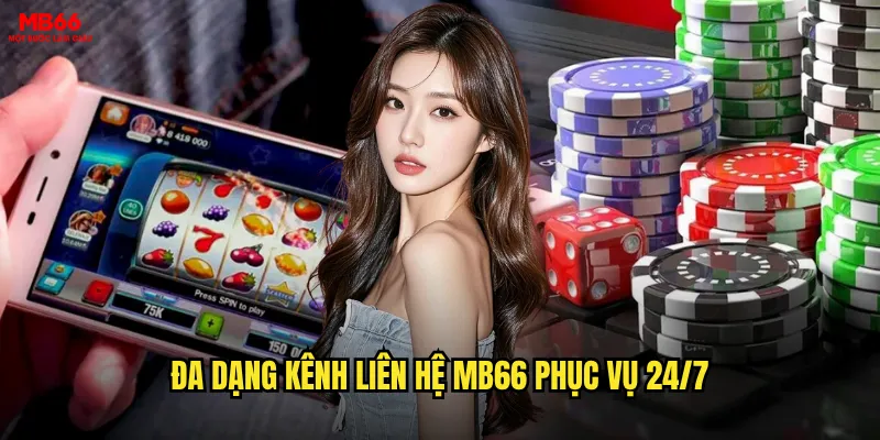 Liên hệ MB66 có thể thực hiện qua những kênh nào? 1 Đa dạng kênh liên hệ MB66 phục vụ 24/7