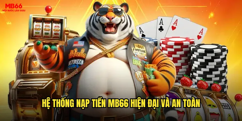 Nạp tiền MB66 có đơn giản và bảo mật như quảng cáo không? 2 Hệ thống nạp tiền MB66 hiện đại và an toàn