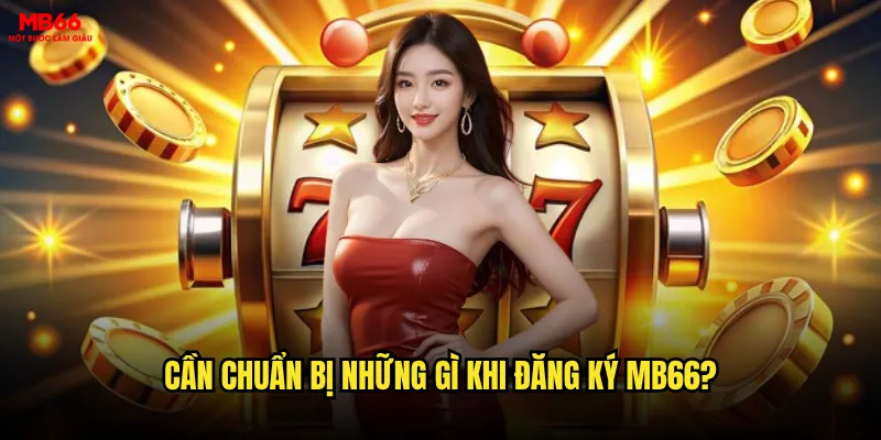 Đăng ký MB66 có phức tạp và tốn thời gian không? 3 Cần chuẩn bị những gì khi đăng ký MB66?