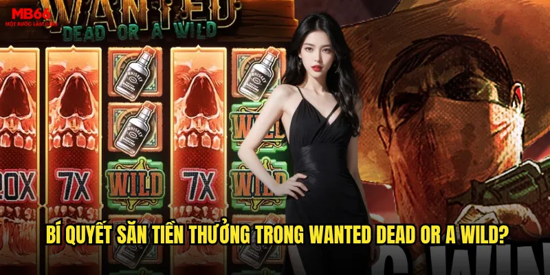 Bí quyết săn tiền thưởng trong Wanted Dead or a Wild?