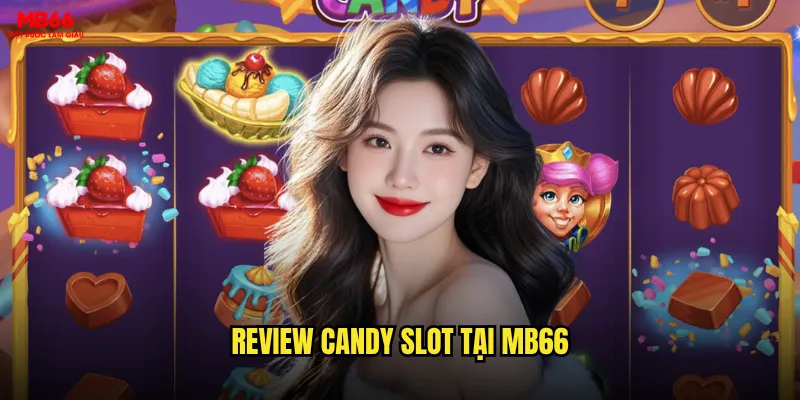 Review Candy Slot tại MB66