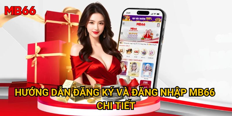 Trang chủ 37 Hướng dẫn đăng ký và đăng nhập MB66 chi tiết